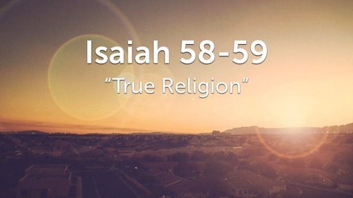 Isaiah 58-59, "True Religion"