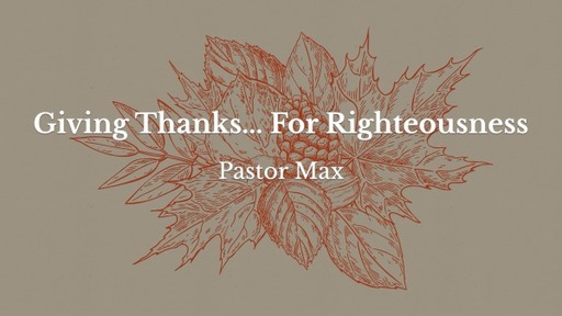 Giving Thanks . . . Forn Righteousness