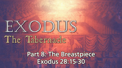 November 27, 2022/Exodus 28:15-30 - "Part 8: The Breastpiece"