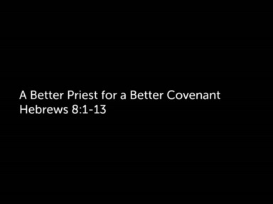 Sunday Service "A Better Priest for a Better Covenant" Pastor Todd Moore
