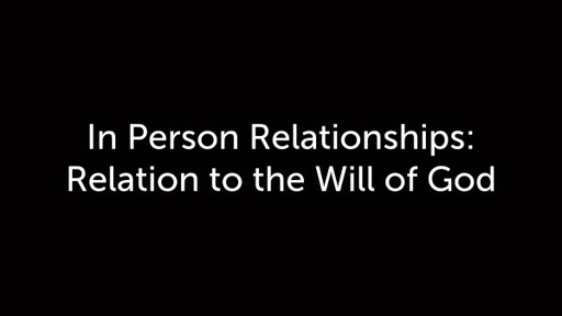 In Person Relationships: Relating to the Will of God