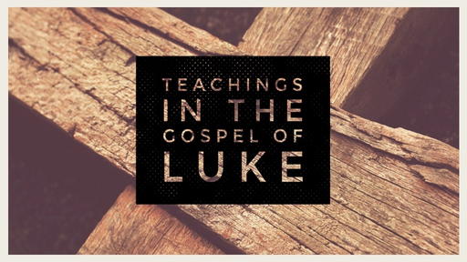 Teachings in the Gospel of Luke