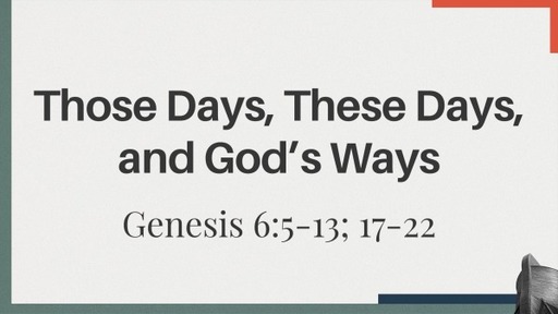 Those Days, These Days, and God's Ways