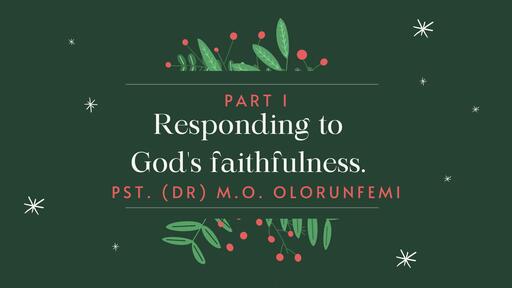 RESPONDING TO GOD'S FAITHFULNESS (PART 1)