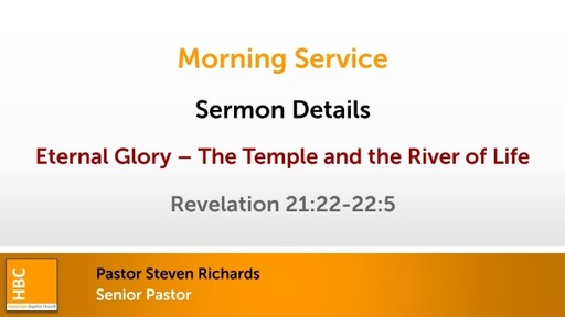 Eternal Glory - The Temple and The River of Life -Revelation 21:22 - 22:5