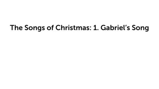 The Songs of Christmas: 1. Gabriel's Song