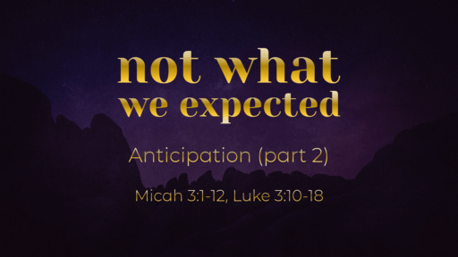 Anticipation (part 2) - not what we expected