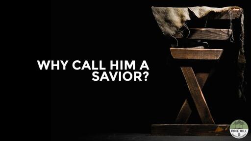 Why Call Him a Savior?