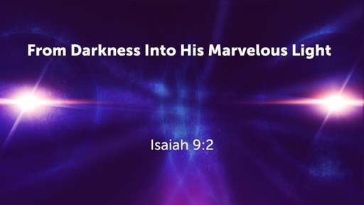 From Darkness Into His Marvelous Light