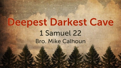 Deepest Darkest Cave - 1 Samuel 22