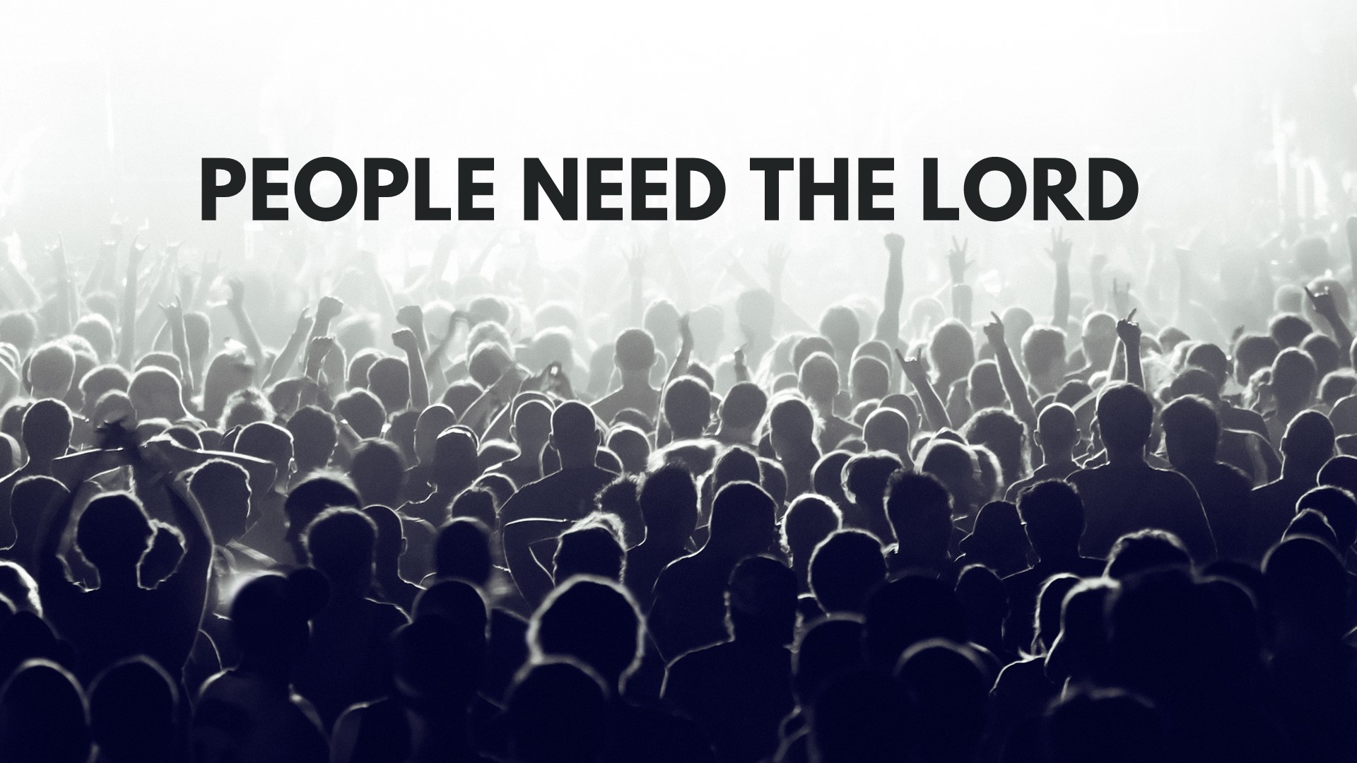 People Need The Lord - Logos Sermons