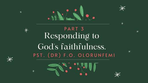 RESPONDING TO GOD'S FAITHFULNESS (PART 3)
