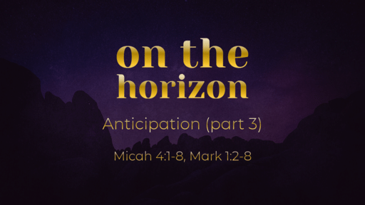 Anticipation (part 3) - on the horizon
