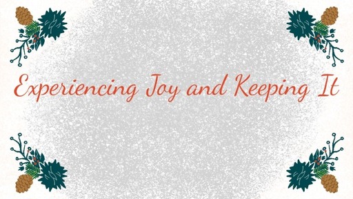 Experiencing Joy and Keeping It