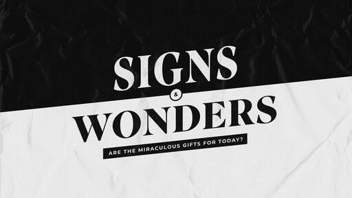 Signs & Wonders Pt. 1