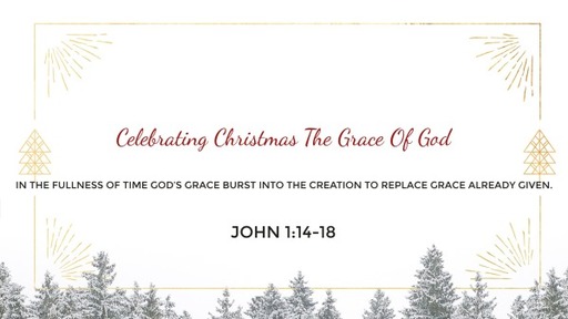 Celerabrating Christmas The Grace Of God