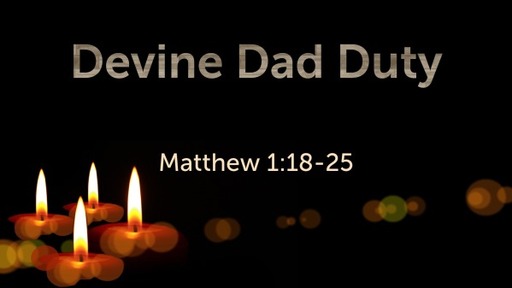 Devine Dad Duty-  Pastor Ron Klimp
