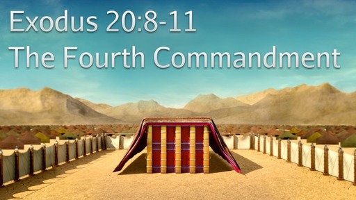 Exodus 20:8-11 - The Fourth Commandment