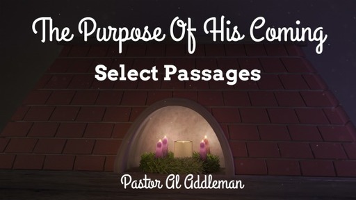 The Purpose of His Coming - Christmas Message 2022 - Selected Passages