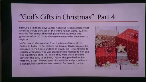 "God's Gifts in Christmas" Part 4 Luke 2:1-7 Sunday 12-18-2022 "God's Gifts in Christmas" Part 4 Luke 2:1-7 Sunday 12-18-2022