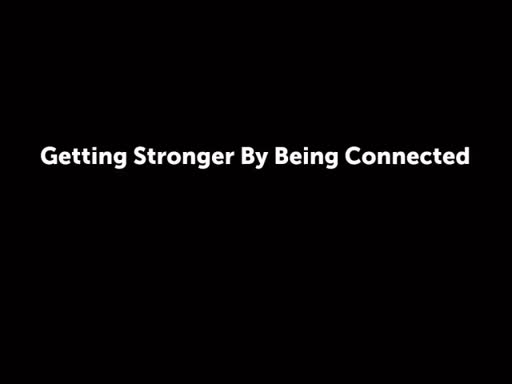 Getting Stronger By Being Connected