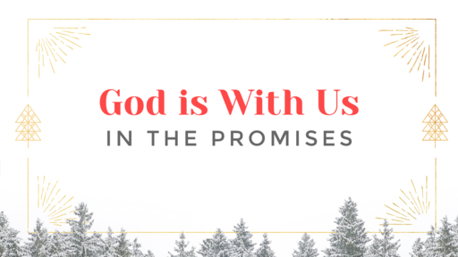 12-18-22 God Is With Us In The Promises