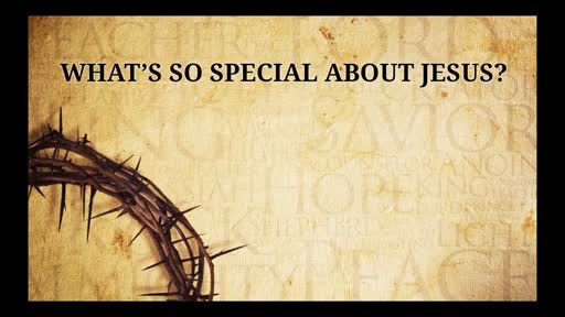 What's So Special About Jesus?