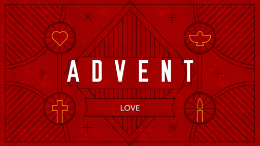Advent: Love