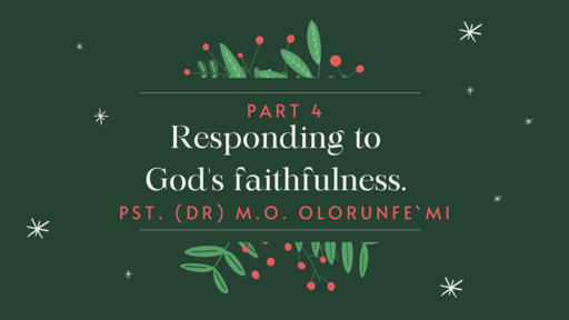 RESPONDING TO GOD'S FAITHFULNESS (PART 4 )