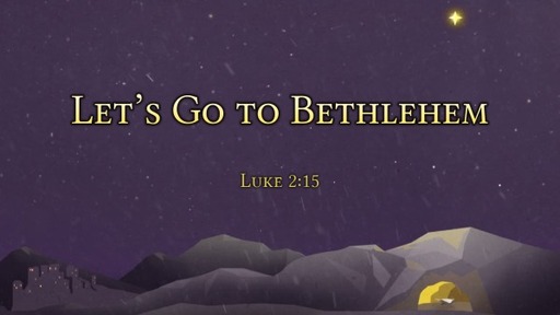 Let’s Go To Bethlehem