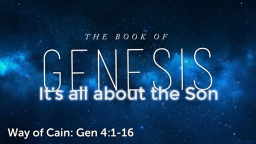 Way of Cain: Gen 4:1-16