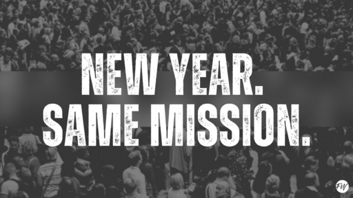 New Year. Same Mission.