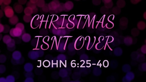 Christmas Isn't Over - A New Year's Message - Youth Church 1-4-23