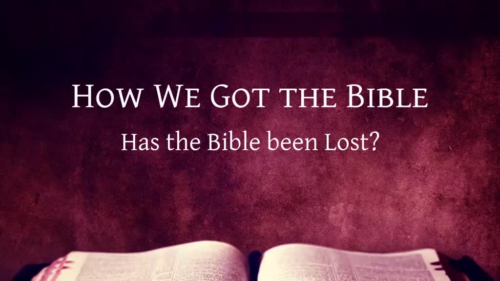 how-we-got-the-bible-has-the-bible-been-lost-logos-sermons