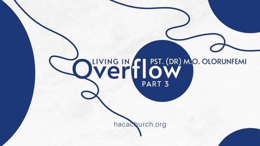 LIVING IN THE OVERFLOW (PART 3)