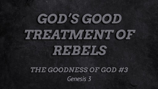 God's Good Treatment of Rebels