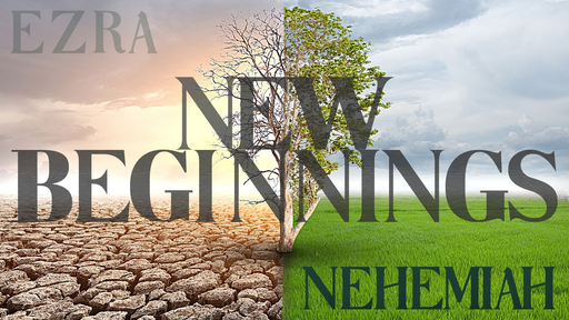 New Beginnings (Nehemiah)