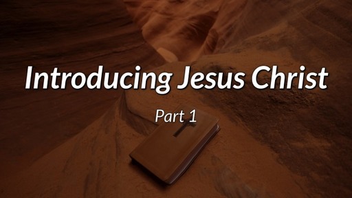 Introducing Jesus Christ, Part 1 - Mark 1:1