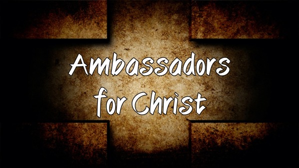 Ambassadors for Christ - Logos Sermons