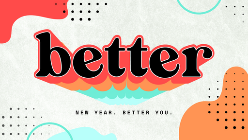 Better. New Year. Better You. 