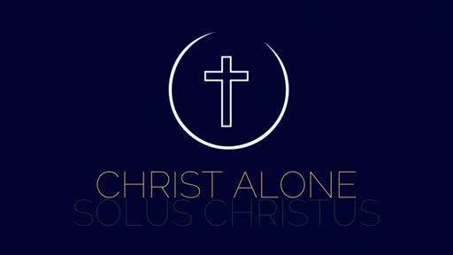 Solus Christus - Christ Alone
