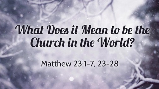 What Does it Mean to be the Church in the World?