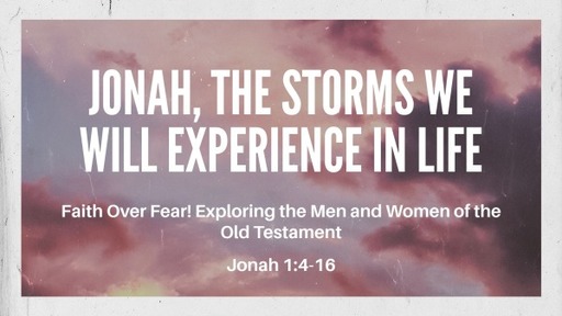 Jonah, The Storms We Will Experience in Life