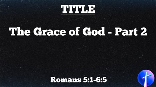The Grace of God - Part 2