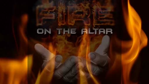 2023.01.17 PM "Fire on the Altar"