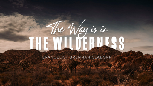 Brennan Claborn: The Way is in the Wilderness (1/17/2023)