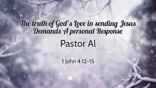 The truth of God's Love in sending Jesus Demands A personal Response