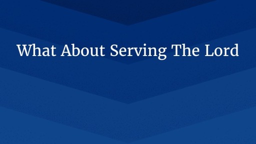 What About Serving The Lord