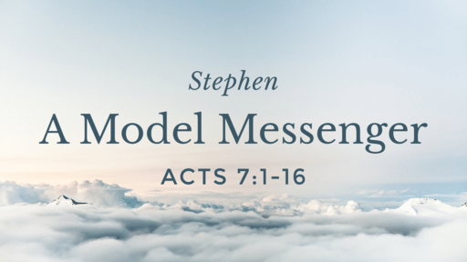 Stephen: A Model Messenger