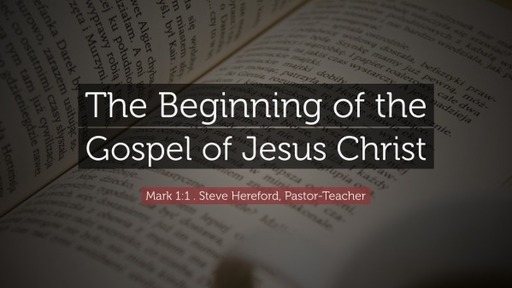 The Beginning of the Gospel of Jesus Christ